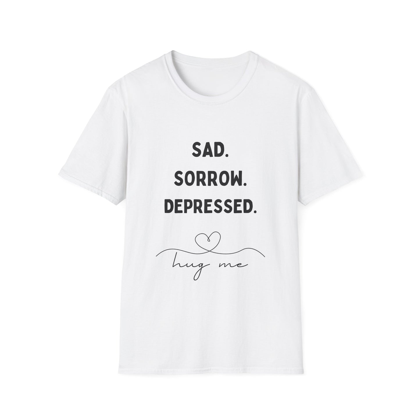 Emotional Support T-Shirt, Sadness Awareness Tee, Hug Me Shirt, Unisex Graphic Tee, Mental Health Apparel