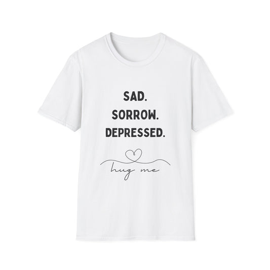 Emotional Support T-Shirt, Sadness Awareness Tee, Hug Me Shirt, Unisex Graphic Tee, Mental Health Apparel